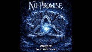 Cruize FX x Solid State Sunset - No Promise (Official Lyric Video)