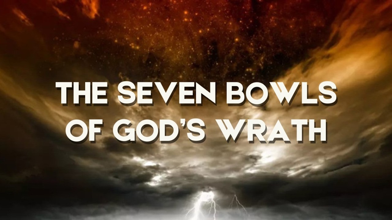 The Seven Bowls Of God’s Wrath | March 1, 2026