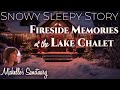 Snowy sleepy story   fireside memories at the lake chalet   winter story for sleep