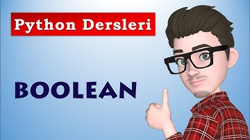 Mantıksal Boolean Veri Yapıları | Mantık İşlemleri | Python Dersleri