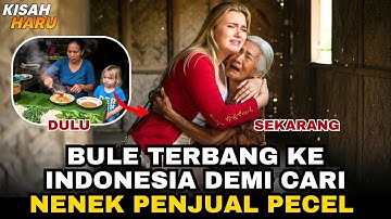 BULE CANTIK KEMBALI KE INDONESIA DEMI NENEK PENJUAL PECEL YANG TELAH MENGASUHNYA!