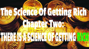 Chapter 2:  There Is A Science Of Getting Rich - The Science Of Getting Rich