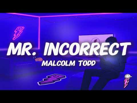 Malcolm Todd - Mr. Incorrect (Lyrics)