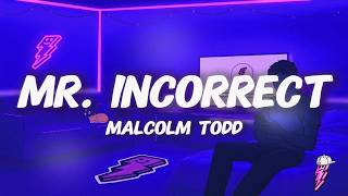 Malcolm Todd - Mr. Incorrect (Lyrics)