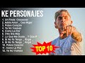 K e P e r s o n a j e s MIX [1 HORA] - Mejores Canciones, Mejores Exitos, Grandes Exitos, Grande...