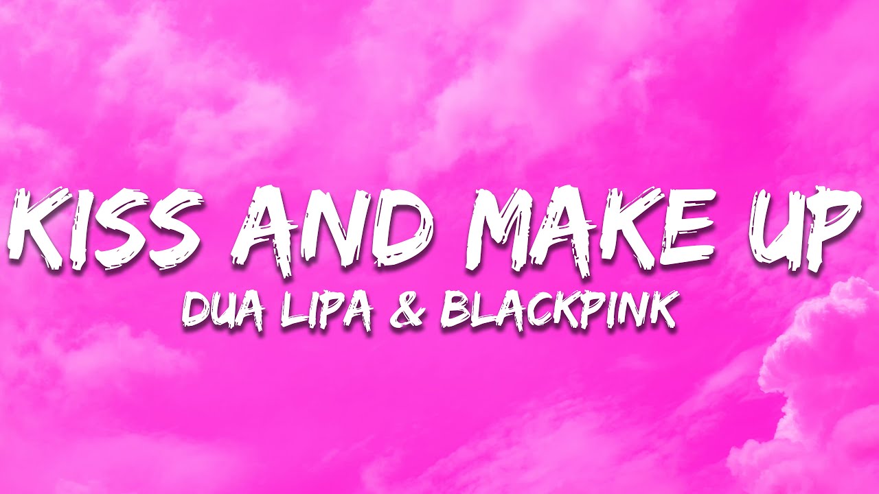 Dua Lipa & BLACKPINK - Kiss and Make Up (Lyrics)