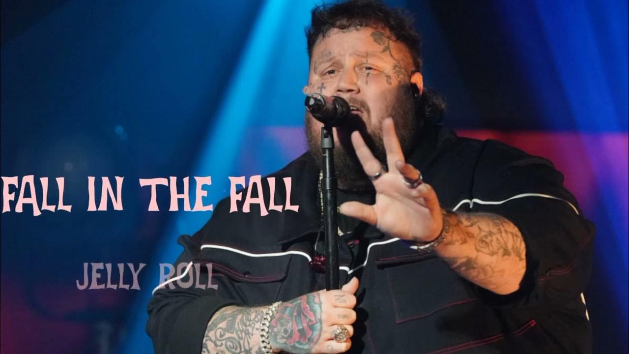 Fall In The Fall Lyrics Jelly Roll Jelly Roll - Fall In The Fall (Lyrics) - YouTube