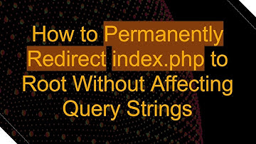 How to Permanently Redirect index.php to Root Without Affecting Query Strings