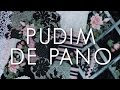 Dica de Sexta: Pudim de Pano