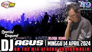 DJ AGUS BLOCK SONG I MINGGU 14 APRIL 2024 ON THE MIX ATHENA BANJARMASIN