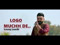 LOGO MUCHH DE - Laung Laachi - Amrit Maan, Mannat Noor - Ammy Virk, Neeru Bajwa- Lyrics-Punjabi Song