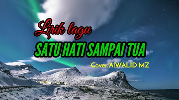 SATU JIWA SAMPAI TUA -Arief cover + lirik ALWALID MZ