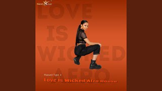 Love Is Wicked Afro House