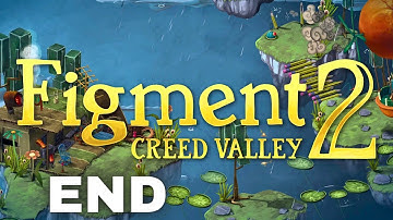 Figment 2  Creed Valley Gameplay Walkthrough Part 9: END