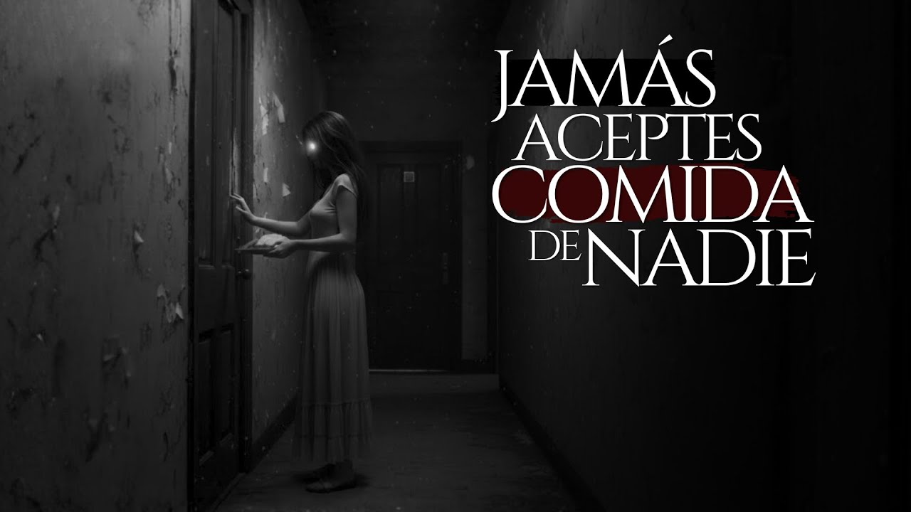 NO ACEPTES COMIDA DE NADIE (RELATOS DE TERROR REAL)