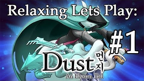 Dust: an Elysian Tail - Relaxing Lets Play - Part 1