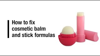 How to fix cosmetic balm and stick formulas