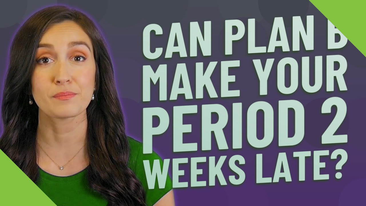 does plan b mess up your period