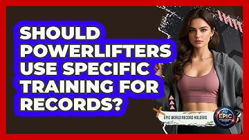 Should Powerlifters Use Specific Training For Records? - Epic World Record Holders