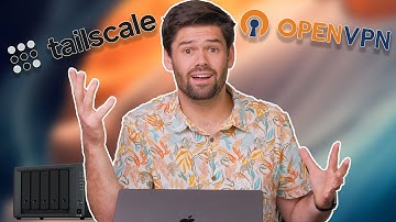 Tailscale vs OpenVPN: What is the BEST was to secure your NAS?