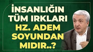 İnsanlığın Tüm Irkları Hz. Adem Soyundan Mıdır..? | Öteki Gündem