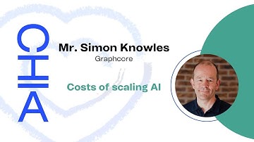 Mr. Simon Knowles "Costs of scaling AI" - CHIA Annual Conference 2024