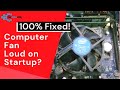 5 Reasons Causing Your Computer Fan Loud on Startup! Fixed!