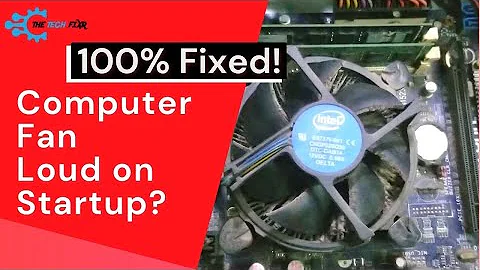 5 Reasons Causing Your Computer Fan Loud on Startup! Fixed!