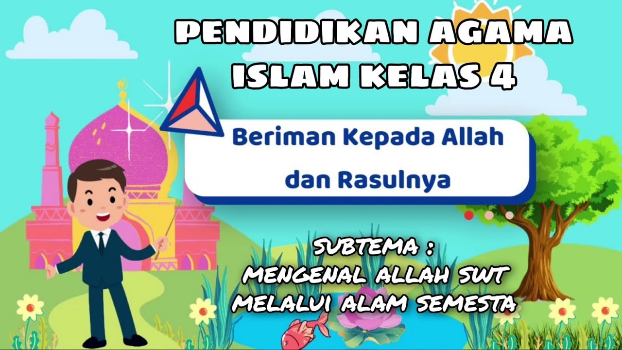 Pai Kelas 4 Pelajaran 2 Bagian 1 Mengenal Allah Melalui Alam Semesta Youtube