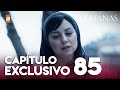 Huérfanas - Capítulo Exclusivo 85 📺
