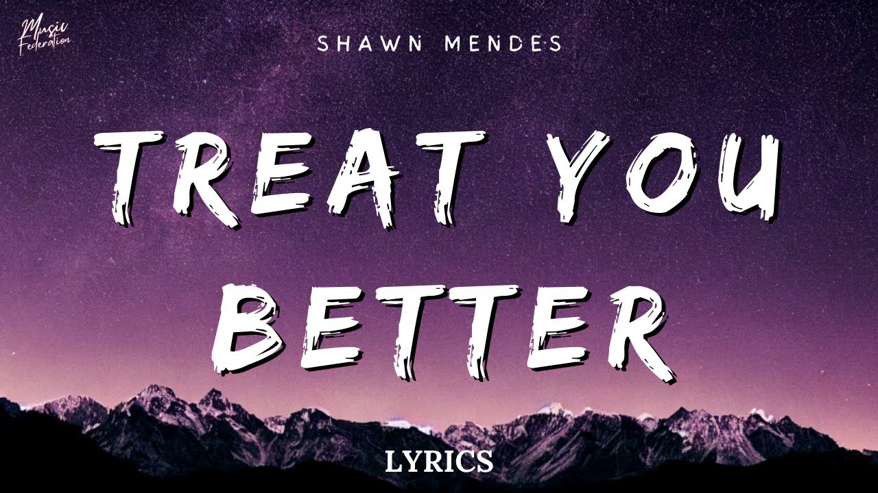 Shawn Mendes – Treat You Better Lyrics