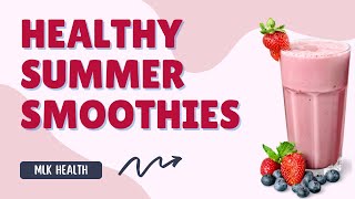 Healthy Summer Smoothies
