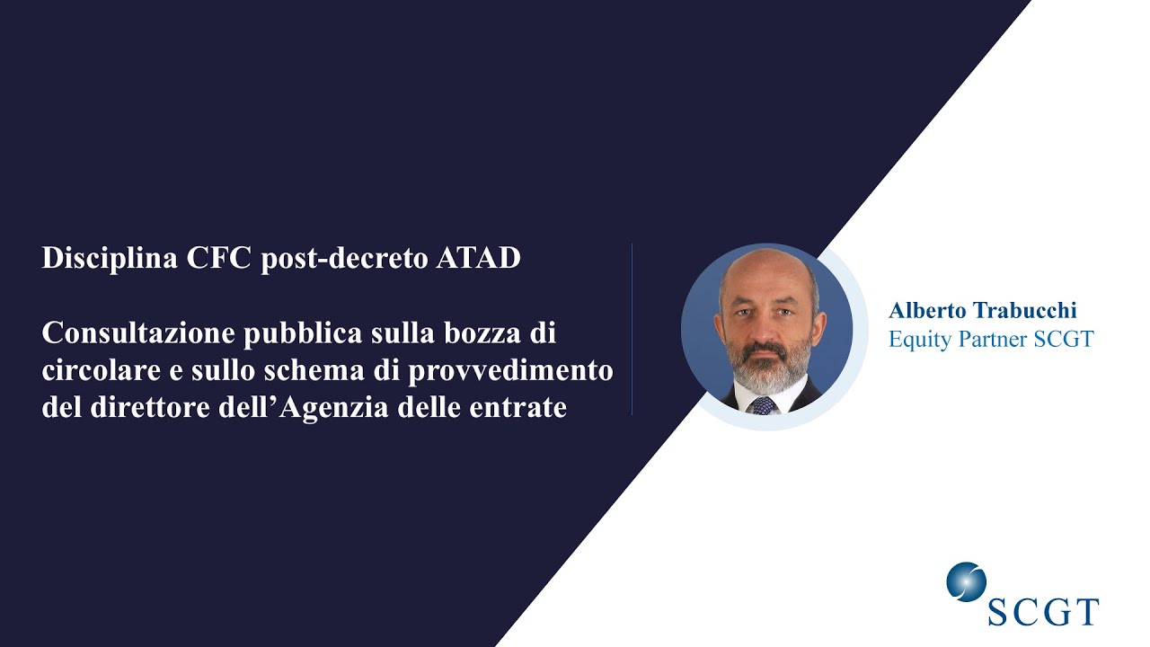 SCGT Talks: le bozze di circolare e di provvedimento CFC post-decreto ATAD in pubblica consultazione