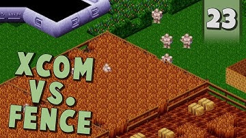 Who would win, an elite squad of soldiers with plasma weapons, or one fence | OpenXCOM Part 23