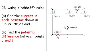 [Serway 18.23]  Using Kirchhoff’s rules, (a) find the current in each resistor shown in Figure