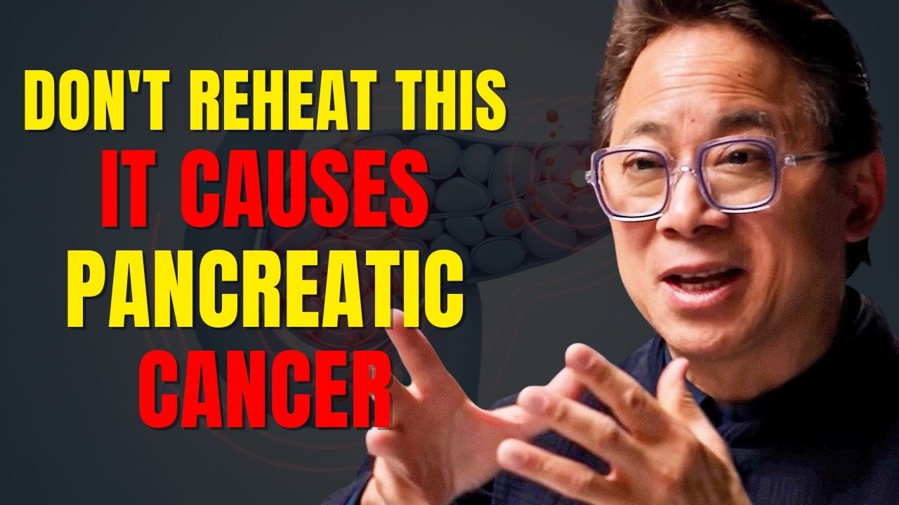 Doctor Warns: 5 Common Reheated Foods Associated With Higher Pancreatic Cancer Risk | Dr William Li
