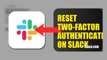 How To Reset Two Factor Authentication On Slack 2025