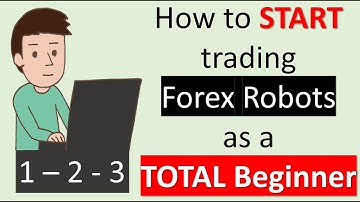 Start trading Forex Robots as a beginner with no knowledge or experience. Free courses & videos.
