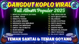 DANGDUT KOPLO VIRAL | (Benci Ku Sangka Sayang - Sambel Trasi) | FULL ALBUM - SANTAI SAMBIL BERGOYANG