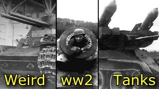Top 10 Weird WW2 Tanks  Part 1