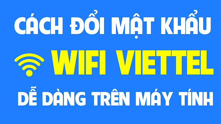 Thay đổi mật khẩu wifi Viettel trên máy tính