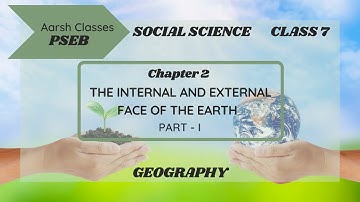 Class 7 PSEB Social Science -The Internal & External face of the Earth Chapter 2 (Part - 1)