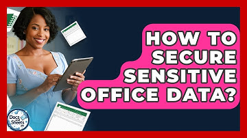 How To Secure Sensitive Office Data? - Docs and Sheets Pro