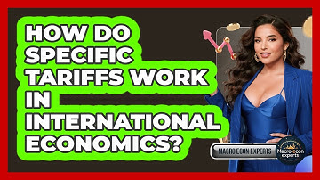 How Do Specific Tariffs Work In International Economics? - Macroecon Experts