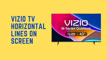 How to Fix Horizontal Lines on Your Vizio TV Screen With Tested Tips