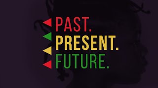 BLACK: Past. Present. Future.