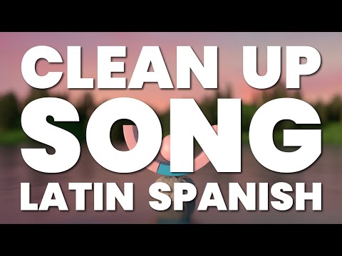 Clean Up Song (Latin / Spanish)
