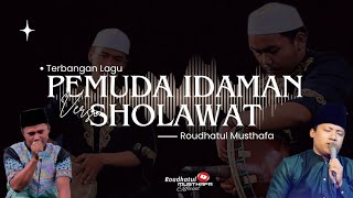 Pemuda Idaman versi Sholawat | Terbangan Roudhatul Musthafa