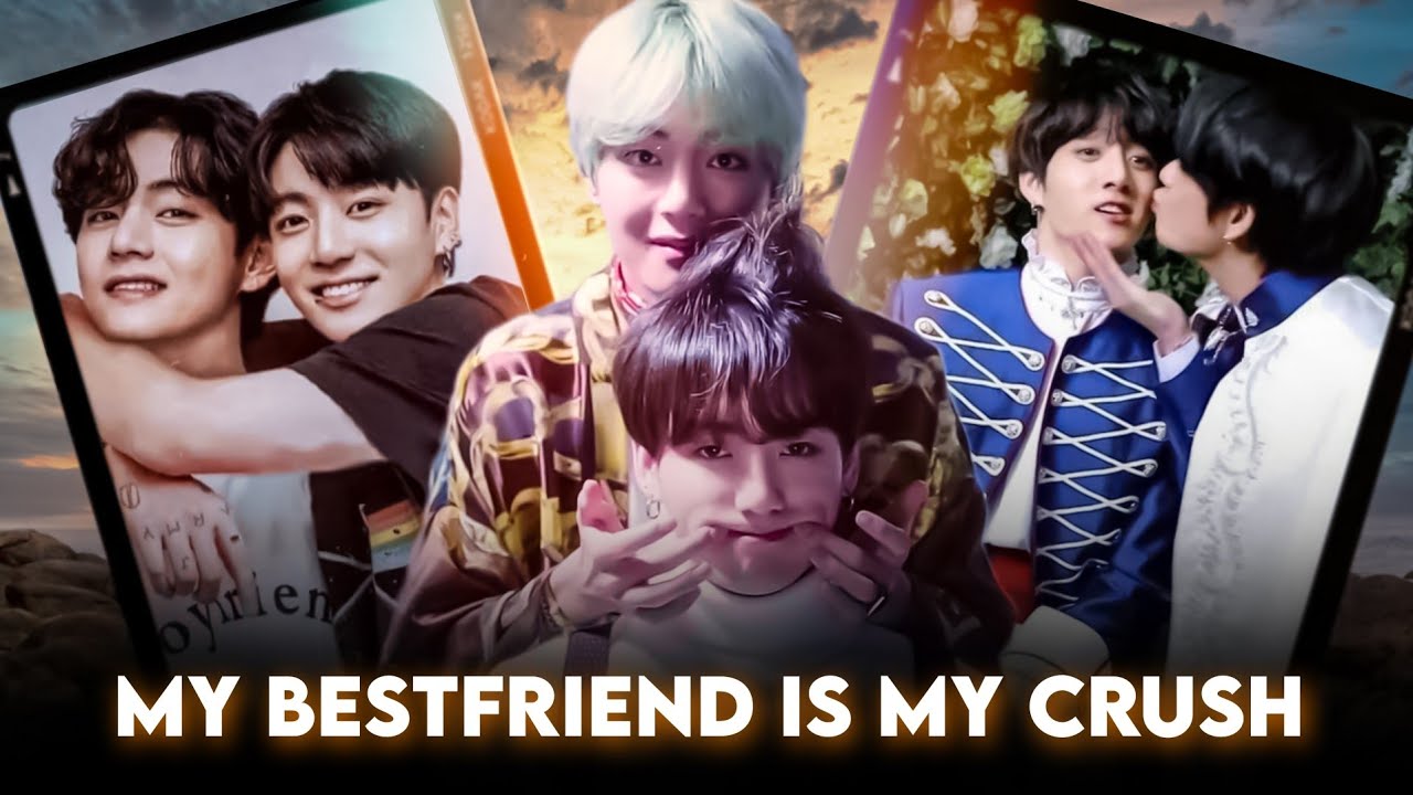 [𝙁𝙪𝙡𝙡 𝙎𝙩𝙤𝙧𝙮]  𝗠𝘆 𝗕𝗲𝘀𝘁𝗳𝗿𝗶𝗲𝗻𝗱 𝗜𝘀 𝗠𝘆 𝗖𝗿𝘂𝘀𝗵 | 𝗧𝗮𝗲𝗸𝗼𝗼𝗸