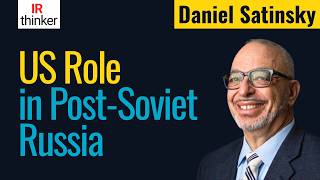 Details America's Role in Post-Soviet Russia: The Untold Story | Daniel Satinsky S4E20 News